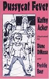 Acker, Kathy: Pussycat Fever