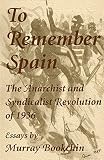 Bookchin, Murray: To Remember Spain: The Anarchist and Syndicalist Revolution of 1936 Bookchin, Murray: To Remember Spain: The Anarchist and Syndicalist Revolution of 1936