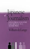 Willem De Lange: A History of Japanese Journalism: Japan's Press Club As the Last Obstacle to a Mature Press