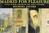 Jacobs, Michael: Madrid for Pleasure Jacobs, Michael: Madrid for Pleasure