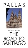 Jacobs, Michael: The Road to Santiago Jacobs, Michael: The Road to Santiago