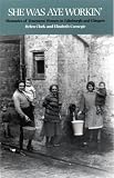 She Was Aye Workin': Memories of Tenement Women in Edinburgh and Glasgow (1873487053) by Carnegie, Elizabeth Carnegie, Elizabeth: She Was Aye Workin': Memories of Tenement Women in Edinburgh and Glasgow