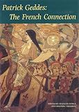 Fowle, Frances: Patrick Geddes: The French Connection Fowle, Frances: Patrick Geddes: The French Connection