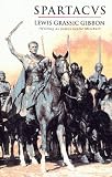 Gibbon, Lewis G.: Spartacus Gibbon, Lewis G.: Spartacus