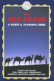 Wilson, Paul: The Silk Roads: A Route and Planning Guide