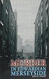 Parry, David: Murder in Edwardian Merseyside Parry, David: Murder in Edwardian Merseyside