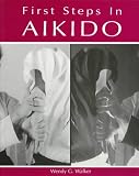 Walker, Wendy G.: First Steps in Aikido Walker, Wendy G.: First Steps in Aikido