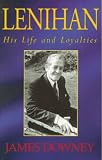 Downey, James: Lenihan: His Life and Loyalties Downey, James: Lenihan: His Life and Loyalties