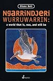 Bell, Diane: Ngarrindjeri Wurruwarrin: A World That Is, Was, and Will Be