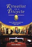 Holden, Colin: Ritualist on a Tricycle: Frederick Goldsmith, Church, Nationalism and Society in Western Australia 1880-1920 Holden, Colin: Ritualist on a Tricycle: Frederick Goldsmith, Church, Nationalism and Society in Western Australia 1880-1920