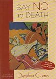 Cusack, Dymphna: Say No to Death