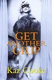 Cooke, Kaz: Get Another Grip