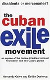 Calvo, Hernando: The Cuban Exile Movement: Dissidents or Mercenaries? Calvo, Hernando: The Cuban Exile Movement: Dissidents or Mercenaries?