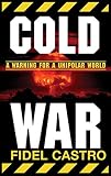 Castro, Fidel: Cold War: Warnings for a Unipolar World