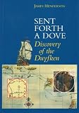 Henderson, James: Sent Forth a Dove: The Duyfken Discovers Australia, 1606 Henderson, James: Sent Forth a Dove: The Duyfken Discovers Australia, 1606