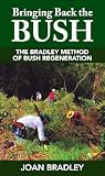 Walker, Jean: Bringing Back the Bush: The Bradley Method of Bush Regeneration Walker, Jean: Bringing Back the Bush: The Bradley Method of Bush Regeneration
