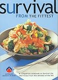 Burke, Louise: Survival from the Fittest Bk. 2: A Companion Cookbook to Survival for the Fittest from the Athletes of the Australian Institute of Sport