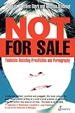 Stark, Christine: Not for Sale : Feminists Resisting Prostitution and Pornography Stark, Christine: Not for Sale : Feminists Resisting Prostitution and Pornography