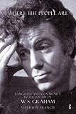 Francis, Matthew: Where The People Are: Language And Community In The Poetry Of W. S. Graham