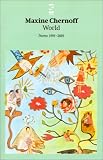 Chernoff, Maxine: World: Poems 1991-2001 Chernoff, Maxine: World: Poems 1991-2001