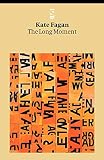 Fagan, Kate: The Long Moment Fagan, Kate: The Long Moment