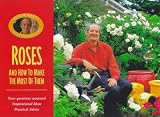 Ward, Bill: Roses and How to Make the Most of Them