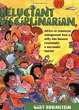 Rubinstein, Gary: Reluctant Disciplinarian: Advice on Classroom Management from a Softy Who Became (Eventually) a Successful Teacher Rubinstein, Gary: Reluctant Disciplinarian: Advice on Classroom Management from a Softy Who Became (Eventually) a Successful Teacher