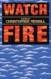Merrill, Christopher: Watch Fire Merrill, Christopher: Watch Fire