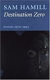 Hamill, Sam: Destination Zero: Poems 1970-1995 Hamill, Sam: Destination Zero: Poems 1970-1995