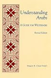 Nydell, Margaret K.: Understanding Arabs: A Guide for Westerners Nydell, Margaret K.: Understanding Arabs: A Guide for Westerners
