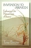 Parsons, Tony: Invitation to Awaken: Embracing Our Natural State of Presence Parsons, Tony: Invitation to Awaken: Embracing Our Natural State of Presence