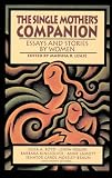 The Single Mother's Companion : Essays and Stories by Women (1878067567) by Leslie, Marsha R. Leslie, Marsha R.: The Single Mother's Companion : Essays and Stories by Women