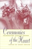 Butler, Becky: Ceremonies of the Heart: Celebrating Lesbian Unions Butler, Becky: Ceremonies of the Heart: Celebrating Lesbian Unions