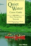 Wilson, Alex: Amc Quiet Water Canoe Guide: New Hampshire/Vermont Wilson, Alex: Amc Quiet Water Canoe Guide: New Hampshire/Vermont