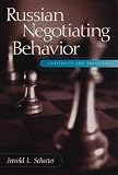 Schecter, Jerrold L.: Russian Negotiating Behavior: Continuity & Transition Schecter, Jerrold L.: Russian Negotiating Behavior: Continuity & Transition