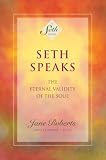 Roberts, Jane: Seth Speaks: The Eternal Validity of the Soul