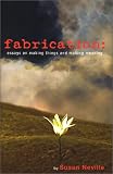 Neville, Susan: Fabrication: Essays on Making Things and Making Meaning