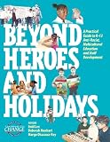Lee, Enid: Beyond Heroes and Holidays: A Practical Guide to K-12 Anti-Racist, Multicultural Education and Staff Development Lee, Enid: Beyond Heroes and Holidays: A Practical Guide to K-12 Anti-Racist, Multicultural Education and Staff Development