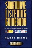 Helms, Harry L.: Shortwave Listening Guidebook: The Complete Guide to Hearing the World Helms, Harry L.: Shortwave Listening Guidebook: The Complete Guide to Hearing the World
