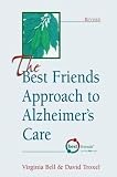 The Best Friends Approach to Alzheimer's Care (1878812351) by Bell, Virginia Bell, Virginia: The Best Friends Approach to Alzheimer's Care