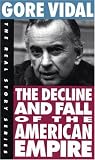 Vidal, Gore: Decline and Fall of the American Empire Vidal, Gore: Decline and Fall of the American Empire