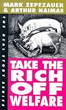 Naiman, Arthur: Take the Rich Off Welfare