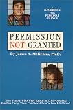 Permission Not Granted How People Raised in Crisis Oriented Families Carry Their Child (1878953001) by McKenna, James McKenna, James: Permission Not Granted How People Raised in Crisis Oriented Families Carry Their Child