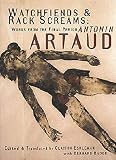 Artaud, Antonin: Watchfiends & Rack Screams: Works from the Final Period Artaud, Antonin: Watchfiends & Rack Screams: Works from the Final Period