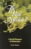 Real Messiah: A Jewish Response to Missionaries (1879016117) by Kaplan Kaplan: Real Messiah: A Jewish Response to Missionaries