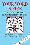 Green, Arthur: Your Word Is Fire: The Hasidic Masters on Contemplative Prayer