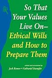 Riemer, Jack: So That Your Values Live on: Ethical Wills and How to Prepare Them Riemer, Jack: So That Your Values Live on: Ethical Wills and How to Prepare Them