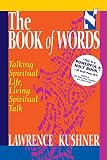 The Book of Words: Talking Spiritual Life, Living Spiritual Talk (1879045354) by Kushner, Lawrence Kushner, Lawrence: The Book of Words: Talking Spiritual Life, Living Spiritual Talk