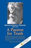 Heschel, Abraham Joshua: A Passion for Truth Heschel, Abraham Joshua: A Passion for Truth