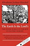 The Earth Is the Lord's : The Inner World of the Jew in Eastern Europe (1879045427) by Heschel, Abraham Joshua Heschel, Abraham Joshua: The Earth Is the Lord's : The Inner World of the Jew in Eastern Europe